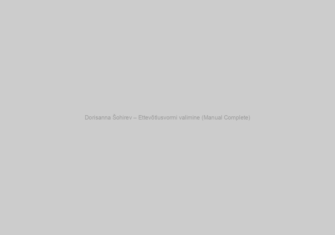 Dorisanna Šohirev – Ettevõtlusvormi valimine (Manual Complete)